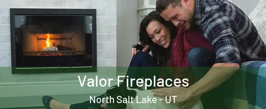  Valor Fireplaces North Salt Lake - UT